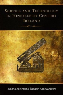 Image for Science and Technology in Nineteenth-Century Ireland