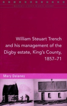 Image for William Steuart Trench and His Management of the Digby Estate, King's County, 1857-71
