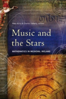 Image for Music and the stars  : mathematics in medieval Ireland