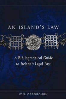 Image for An island's law  : a bibliographical guide to Ireland's legal past