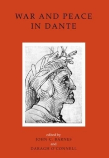 Image for War and peace in Dante  : essays literary, historical and theological