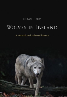 Image for Wolves in Ireland  : a natural and cultural history