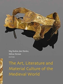 Image for The art, literature and material culture of the medieval world