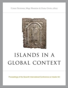 Image for Islands in a global context  : proceedings of the Seventh International Insular Conference on Insular Art