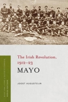 Mayo: The Irish Revolution, 1912 – 23