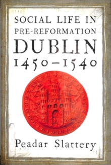 Image for Social life in pre-Reformation Dublin, 1450-1540