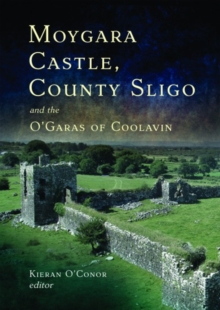 Moygara Castle, County Sligo, and the O’Garas of Coolavin
