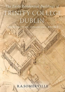 Image for The early residential buildings of Trinity College Dublin