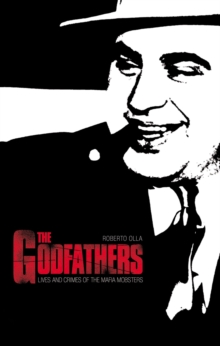 Image for Godfathers  : lives and crimes of the Mafia mobsters