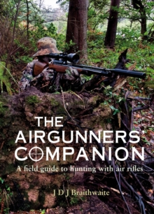 The Airgunner’s Companion: A Field Guide to Hunting with Air Rifles