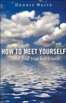 How to Meet Yourself - ...and find true happiness