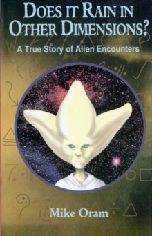Image for Does It Rain in Other Dimensions? – A True Story of Alien Encounters