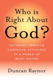 Image for Who Is Right About God? - Thinking Through Christian Attitudes in a World of Many Faiths