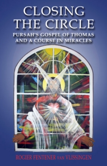 Closing the Circle – Pursah`s Gospel of Thomas and A Course in Miracles