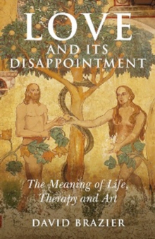 Image for Love and Its Disappointment – The Meaning of Life, Therapy and Art