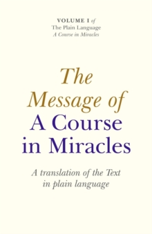 Image for Message of A Course In Miracles, The – A translation of the text in plain language