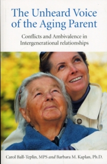 Image for Unheard Voice of the Aging Parent, The - Conflicts and Ambivalence in Intergenerational relationships