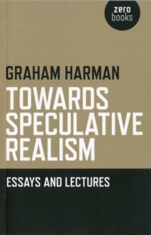 Towards Speculative Realism: Essays and Lectures