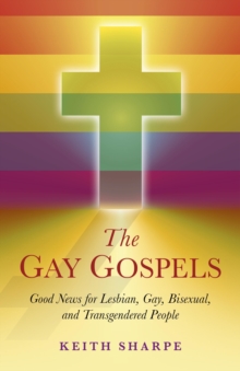 Gay Gospels, The – Good News for Lesbian, Gay, Bisexual, and Transgendered People