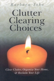 Image for Clutter Clearing Choices: Clear Clutter, Organize Your Home, and Reclaim Your Life