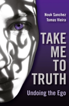 Image for Take me to truth: undoing the ego