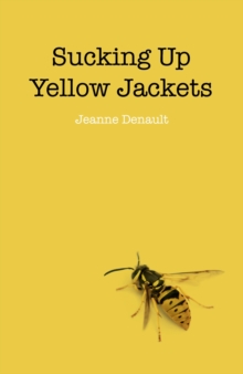 Image for Sucking up yellow jackets: raising an undiagnosed Asperger Syndrome son obsessed with explosives and motorcycles : a memoir