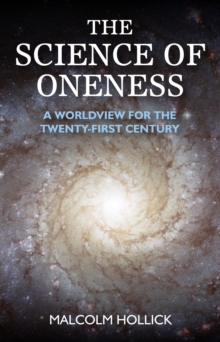 Image for Science of Oneness: A World View for Our Age That Synthesises Science and Spirituality