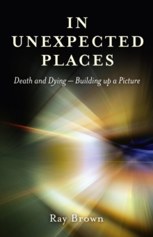 Image for In unexpected places: death and dying - building up a picture