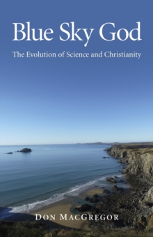 Image for Blue Sky God - The Evolution of Science and Christianity