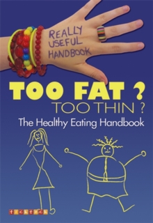 Image for Too fat? Too thin?  : the healthy eating handbook