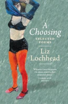 Image for A choosing  : the selected poems of Liz Lochhead