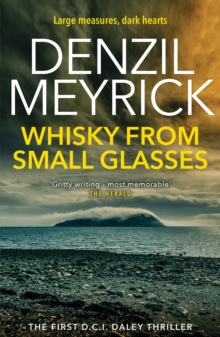 Whisky from Small Glasses: A D.C.I. Daley Thriller