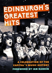 Edinburgh’s Greatest Hits: A Celebration of the Capital’s Music History