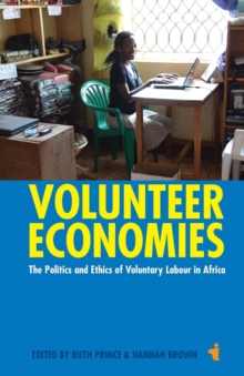 Volunteer Economies - The Politics and Ethics of Voluntary Labour in Africa
