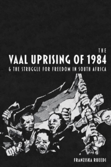 Image for The Vaal Uprising of 1984 & the struggle for freedom in South Africa