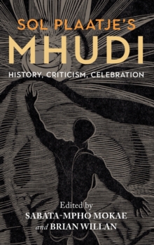 Image for Sol Plaatje's Mhudi  : history, criticism, celebration