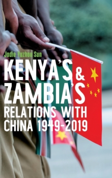 Image for Kenya's and Zambia's relations with China 1949-2019