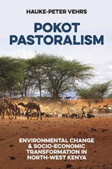 Pokot Pastoralism: Environmental Change and Socio-Economic Transformation in North-West Kenya