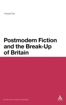 Image for Postmodern Fiction and the Break-Up of Britain