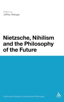 Nietzsche, Nihilism and the Philosophy of the Future