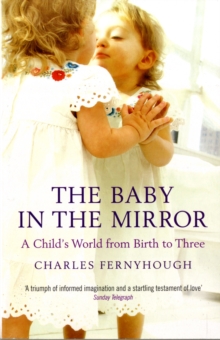 Image for The baby in the mirror  : a child's world from birth to three