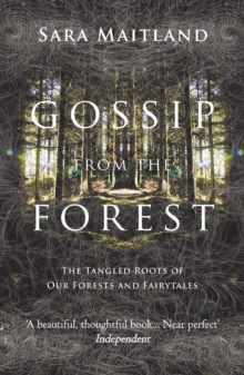 Image for Gossip from the forest  : the tangled roots of our forests and fairytales