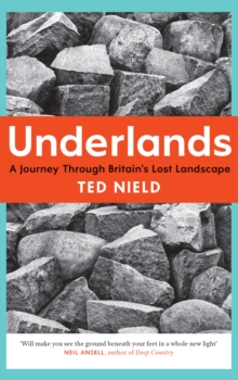 Underlands: A Journey Through Britain’s Lost Landscape