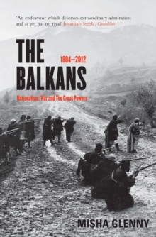 Image for The Balkans, 1804-2012  : nationalism, war and the great powers