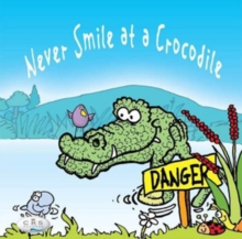 Image for Never Smile at a Crocodile