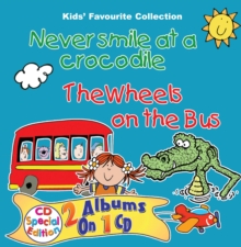 Image for Never Smile at a Crocodile & the Wheels on the Bus