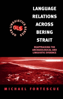 Image for Language Relations Across The Bering Strait: Reappraising the Archaeological and Linguistic Evidence