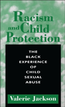 Image for Racism and child protection: the black experience of child sexual abuse.