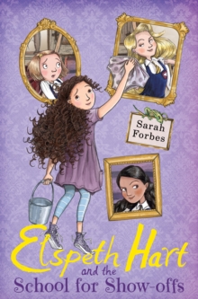 Image for Elspeth Hart and the school for show-offs