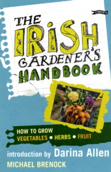 The Irish Gardener’s Handbook: How to grow vegetables, herbs, fruit